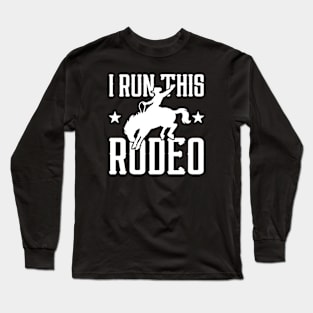 I Run This Rodeo Long Sleeve T-Shirt